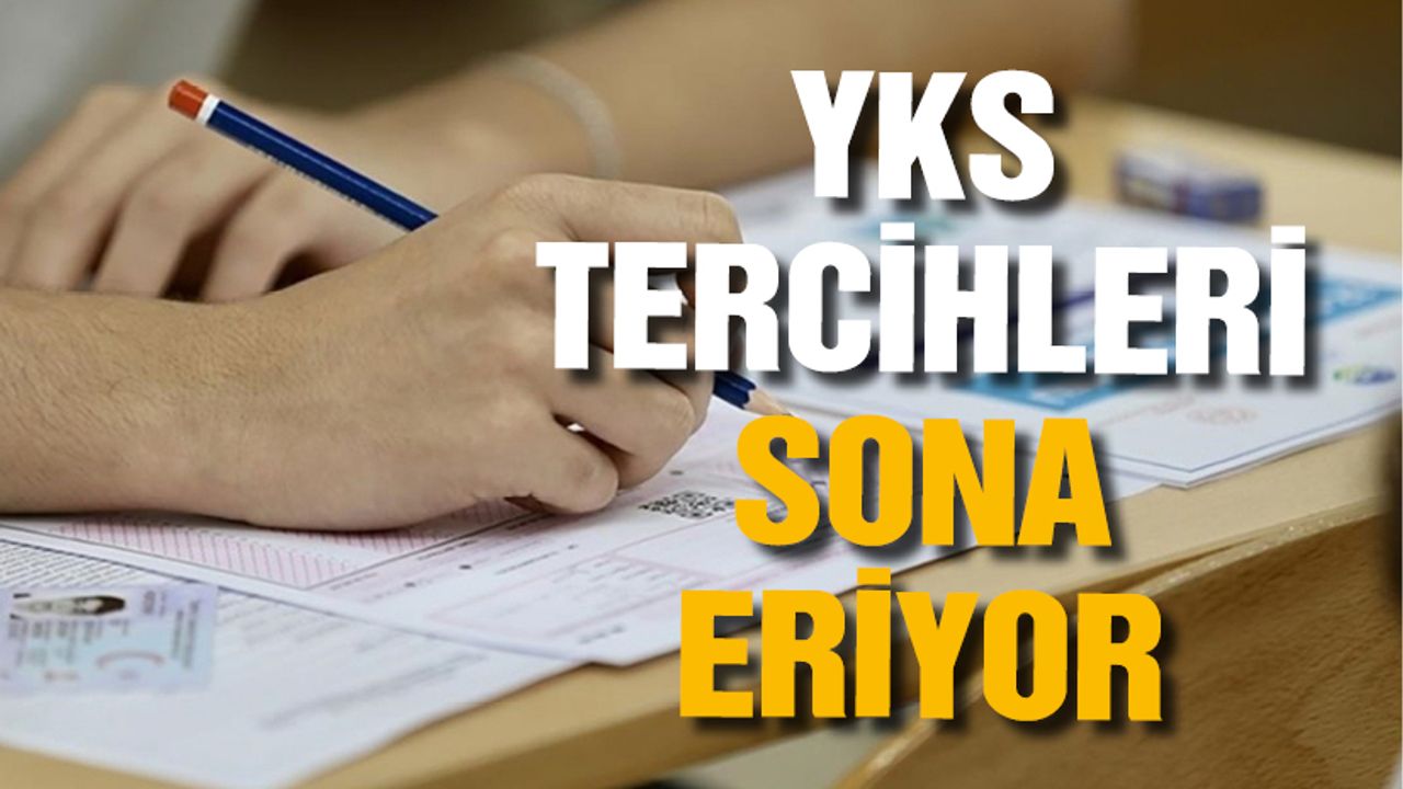YKS tercihleri sona eriyor! Tercih için dikkat edilmeli