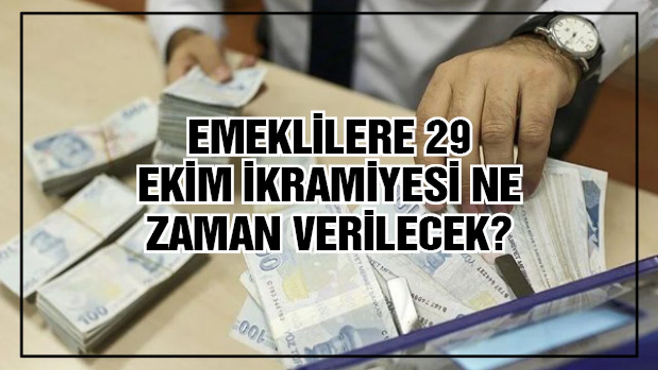 Emeklilere 29 Ekim ikramiyesi ne zaman verilecek?