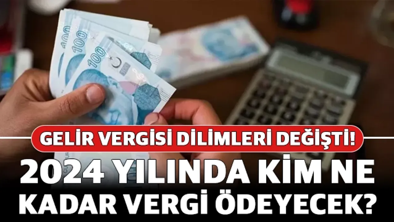 Gelir Vergisi Dilimleri Değişti! 2024 Yılında Kim Ne Kadar Vergi ...