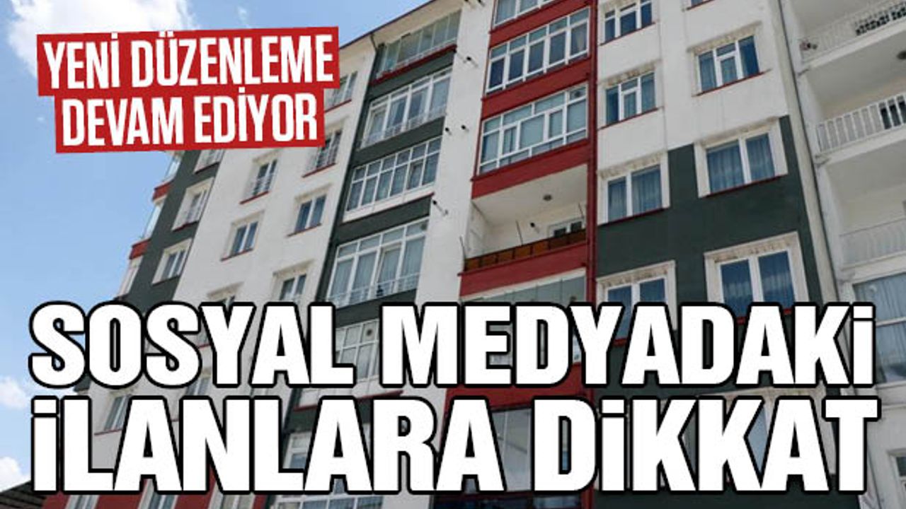 Sosyal medyadaki kiralık/satılık ilanlarına dikkat