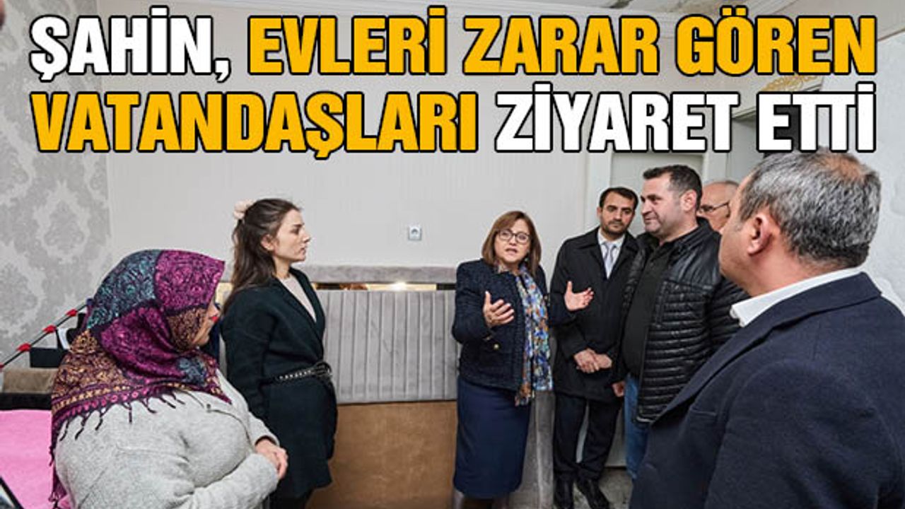 Şahin, yağmurda evleri zarar gören vatandaşları ziyaret etti