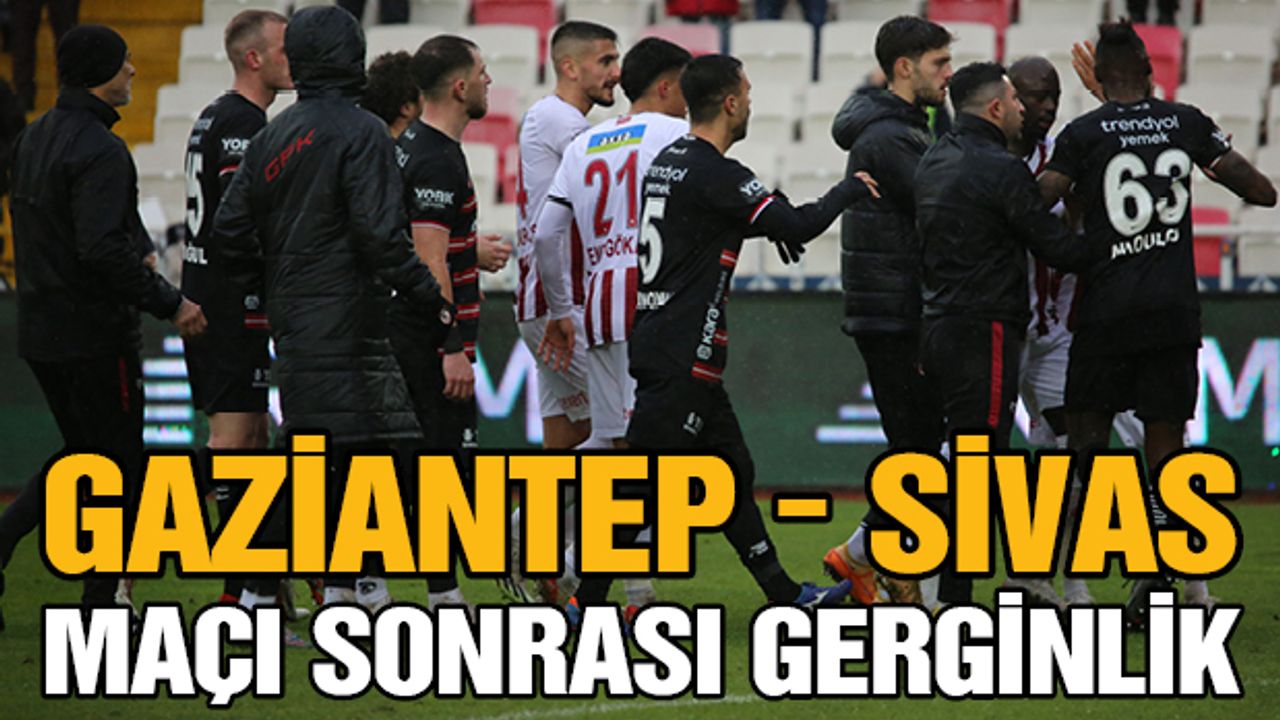 Sivasspor-Gaziantep FK maçının ardından sahada gergin anlar