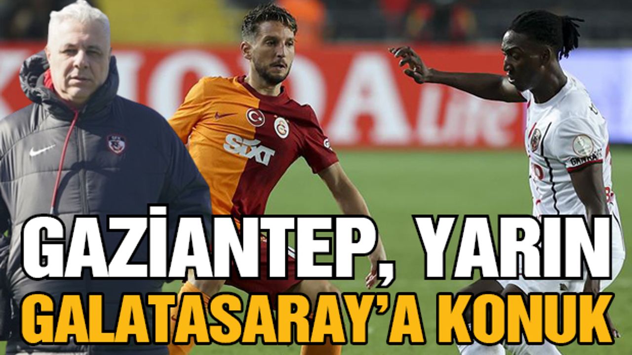 Gaziantep FK, Yarın Galatasaray'a Konuk Olacak