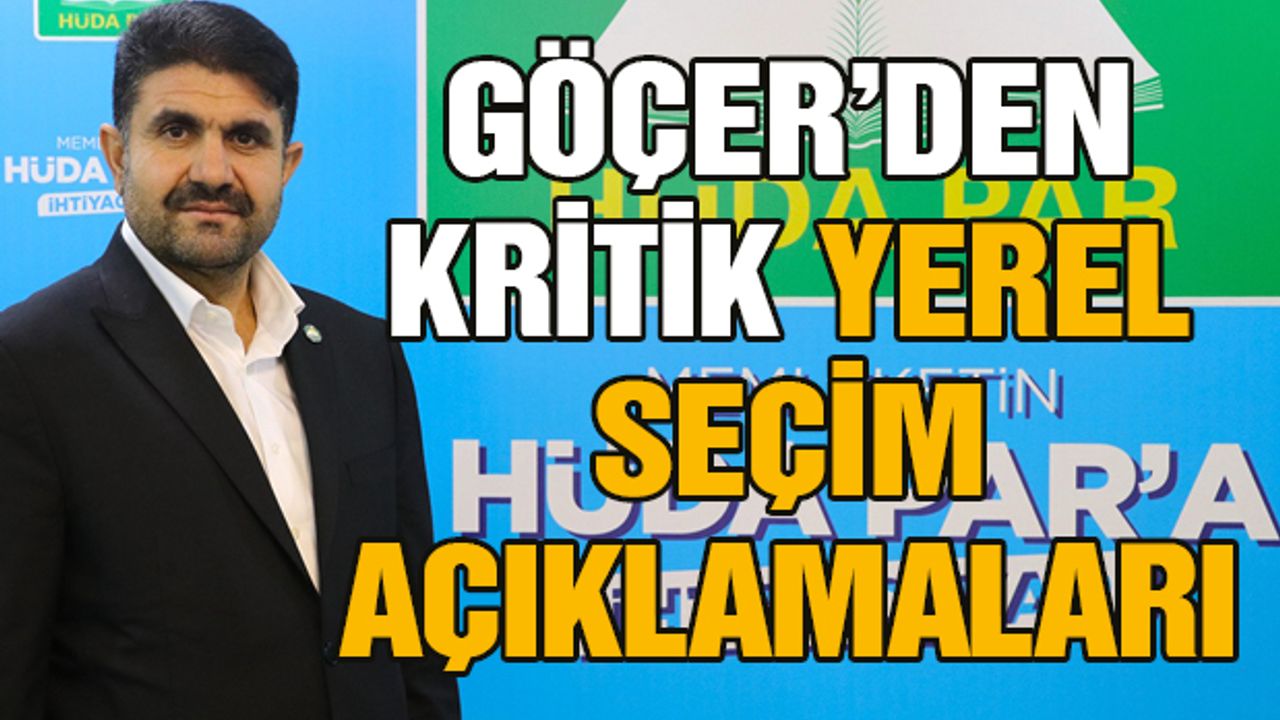Göçer’den yerel seçim açıklamaları: “Hazırız”