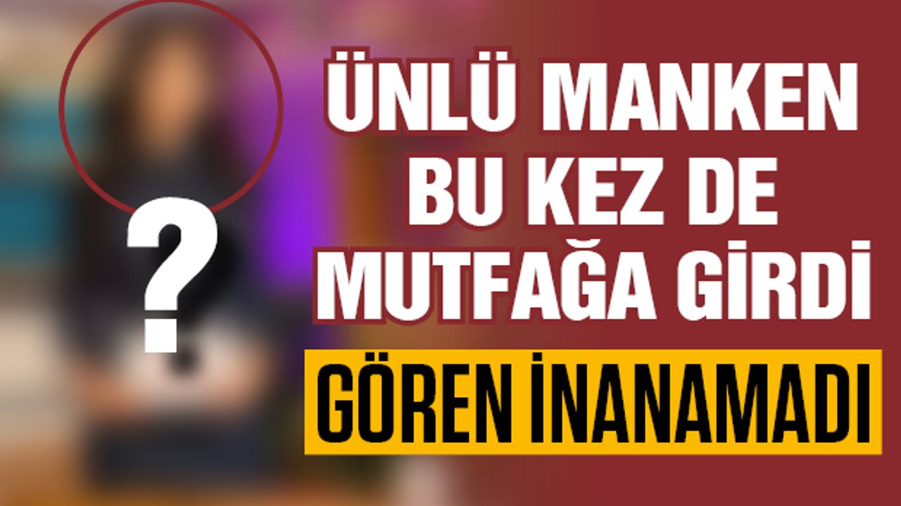 Ünlü manken bu kez de mutfağa girdi! Gören şaşkına döndü