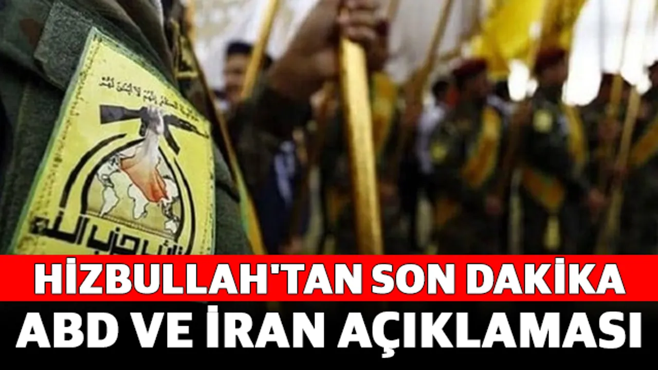 Hizbullah'tan Son Dakika ABD ve İran Açıklaması