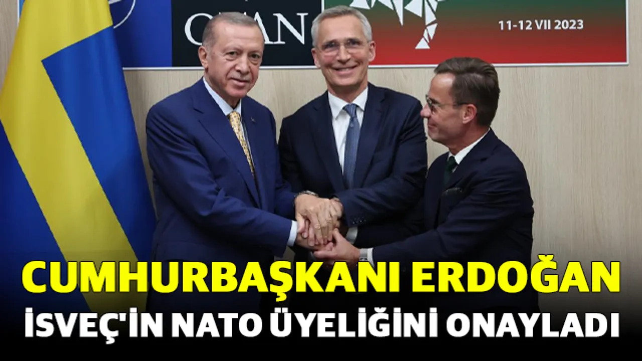 Cumhurbaşkanı Erdoğan, İsveç'in NATO üyeliğini onayladı