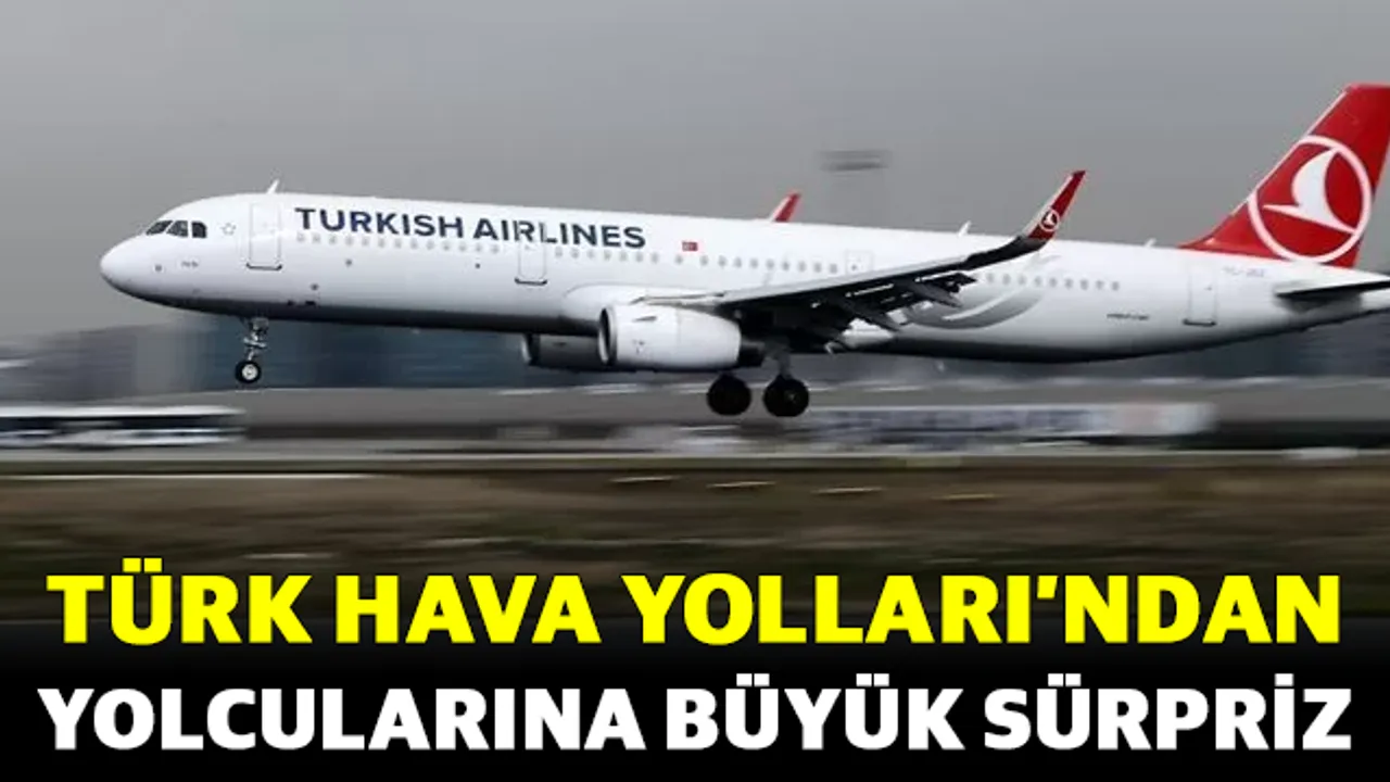 Türk Hava Yolları’ndan Yolcularına Büyük Sürpriz