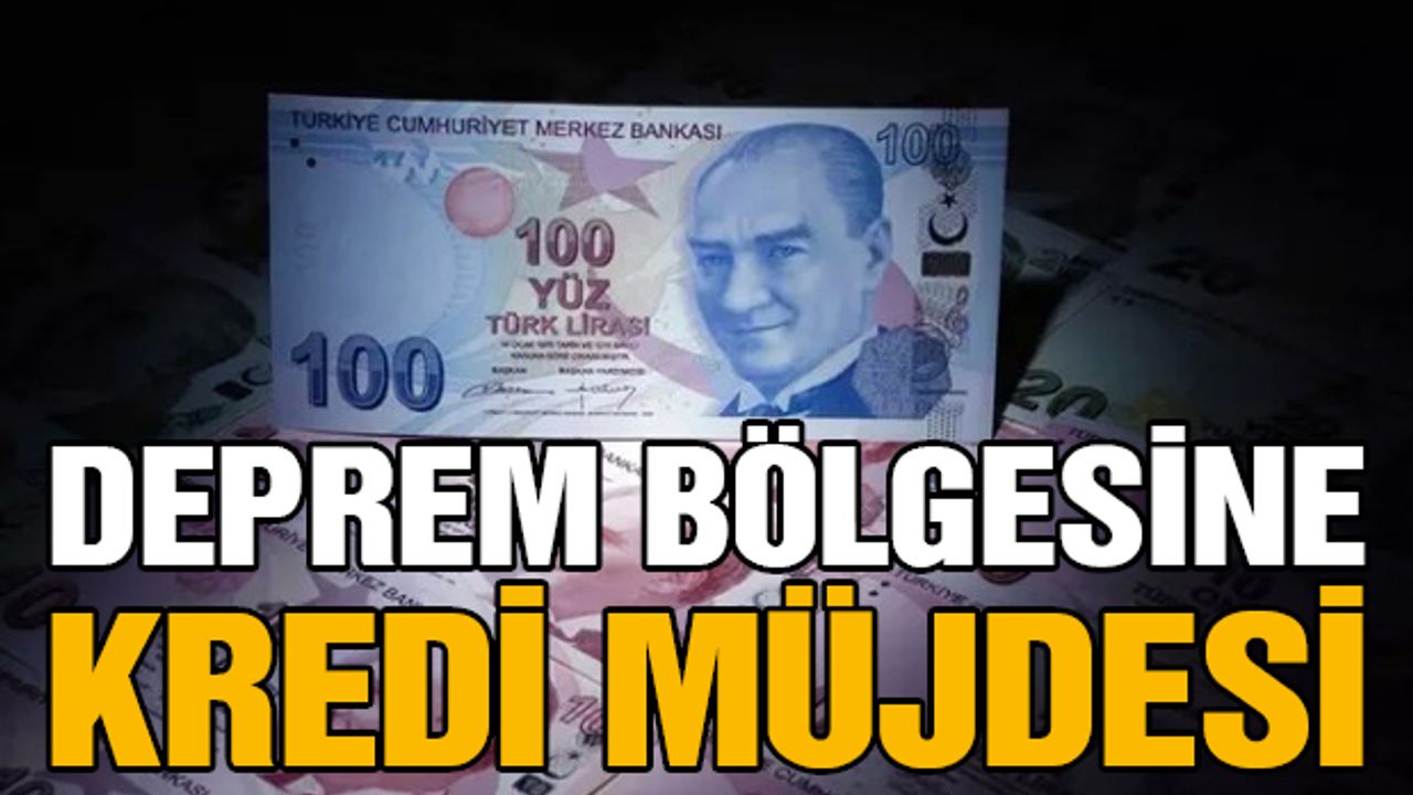 Deprem İllerine Kredi Müjdesi! Gaziantep…