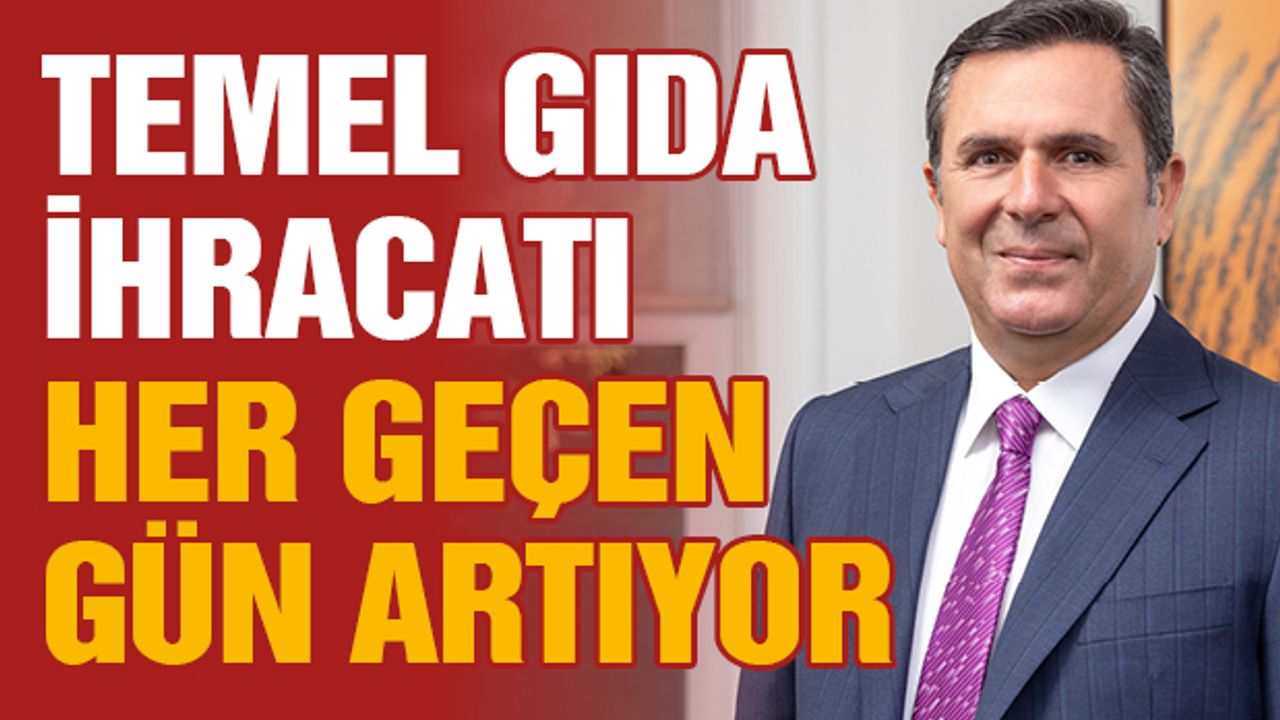 Temel Gıda İhracatı Her Geçen Gün Artıyor