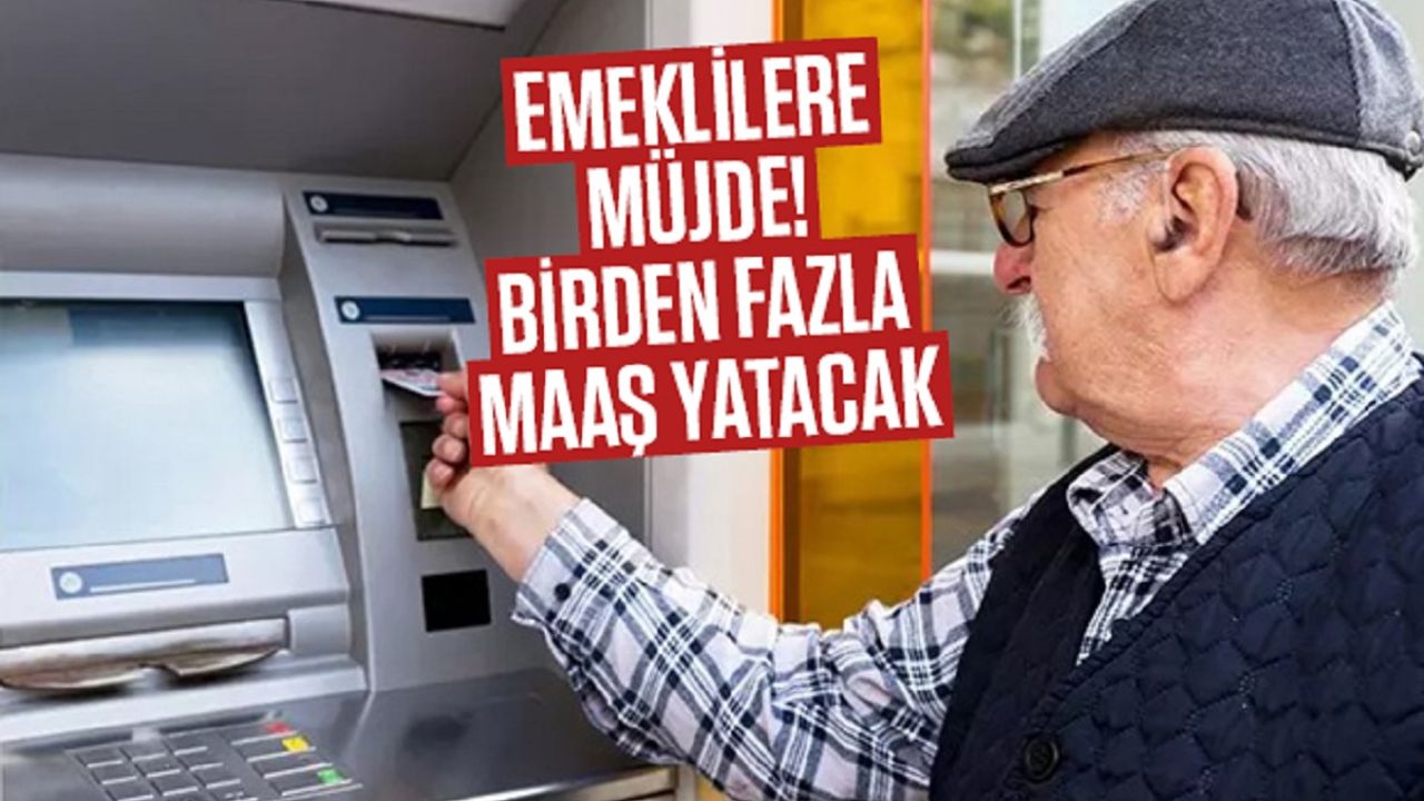 Emeklilere Müjde! Birden Fazla Maaş Yatacak