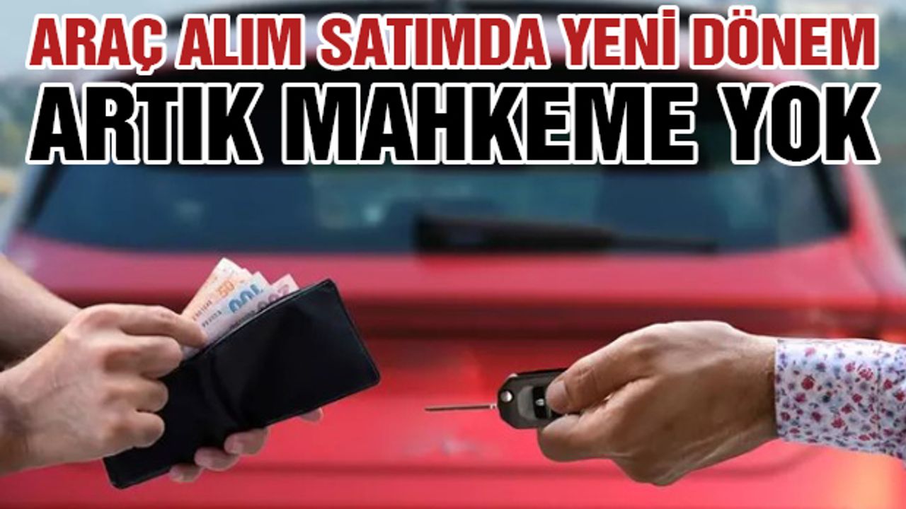 Gaziantep’te Araç Alım Satımda Yeni Dönem! Artık Mahkeme Yok