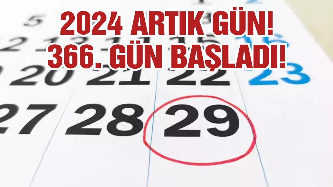 2024 Artık Gün! 366. Gün Başladı! Peki, Artık Yıl ve Gün Nedir?