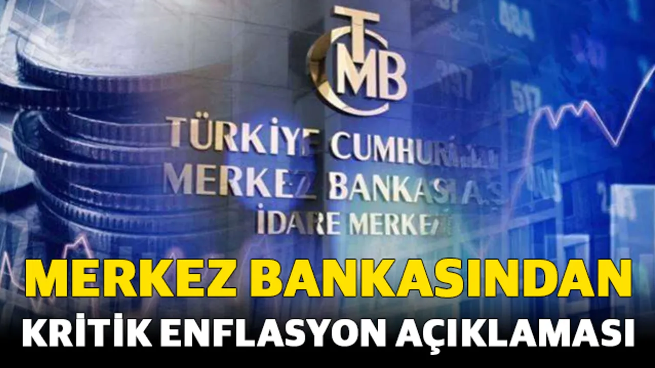 Merkez Bankasından kritik enflasyon açıklaması