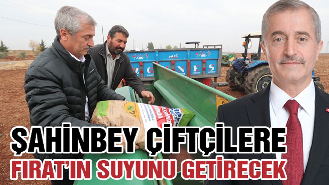 Fırat'ın Suyu Gaziantep'in Çiftçilerine Umut Olacak