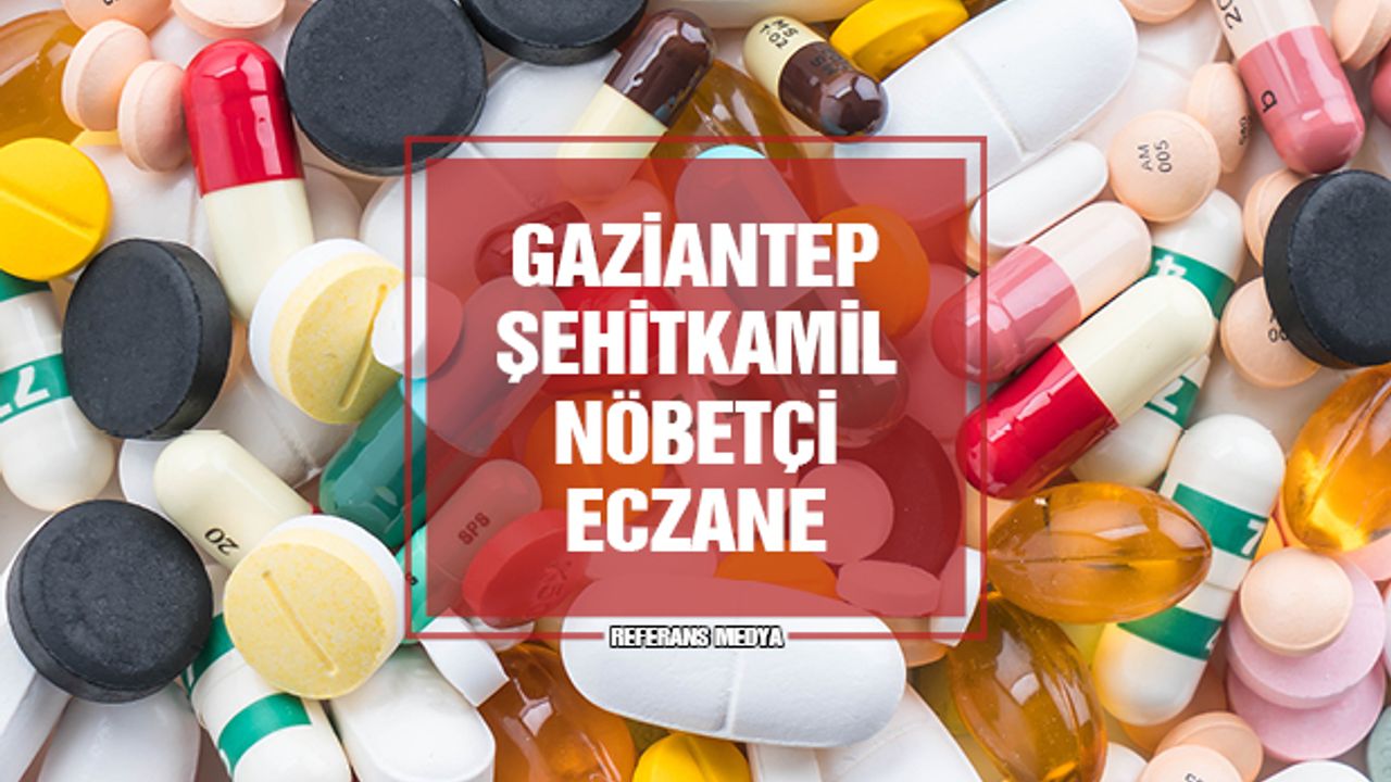 Gaziantep Şehitkamil Nöbetçi Eczane | 12 Mart 2024 Salı