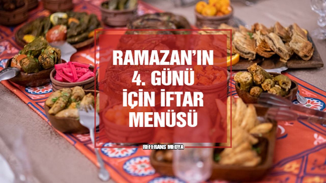 İftara Ne Pişirsem? Ramazan'ın 4. Günü İçin İftar Menüsü Önerisi