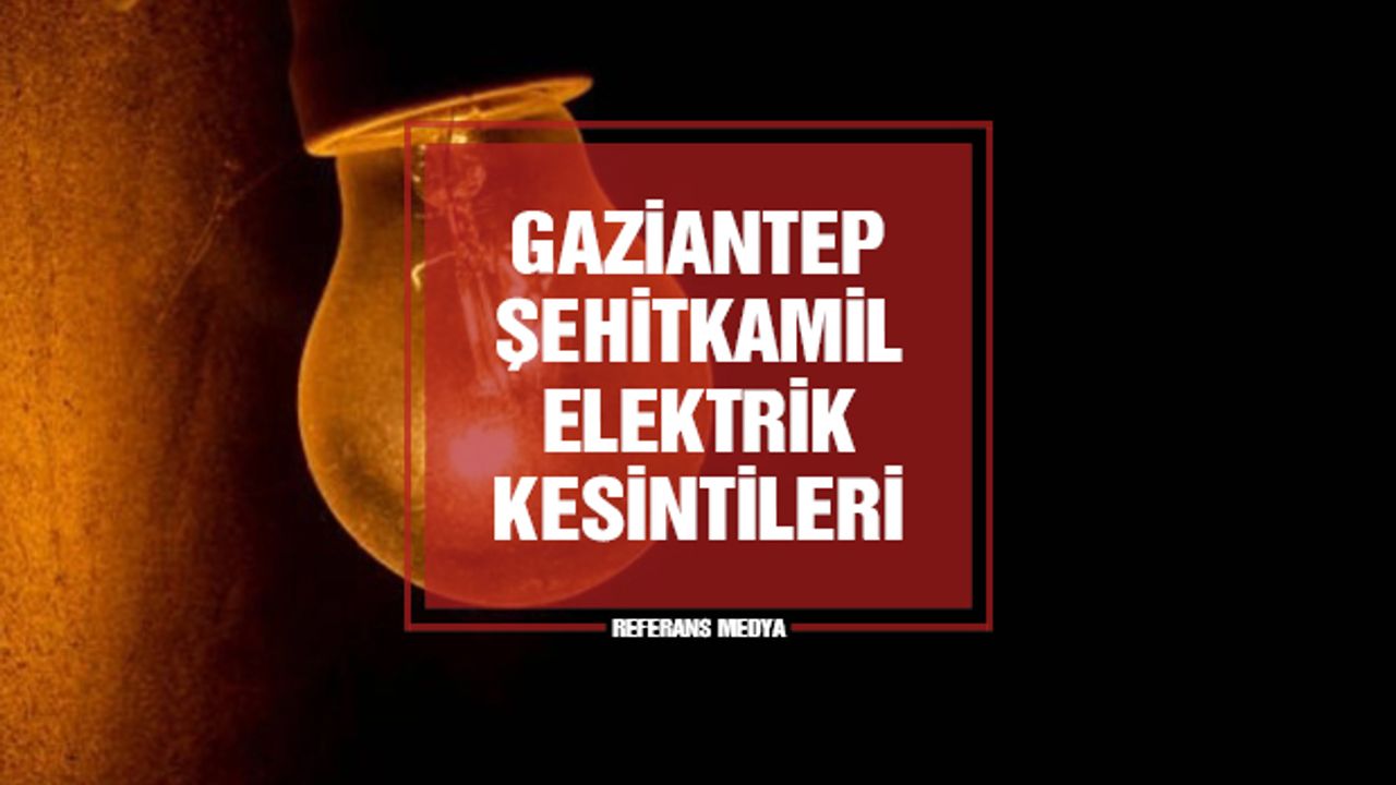 Gaziantep Şehitkamil Elektrik Kesintileri | 15 Mart 2024 Cuma
