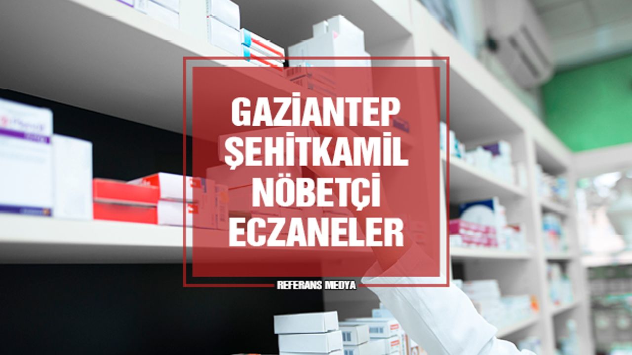 Gaziantep Şehitkamil Nöbetçi Eczane | 15 Mart 2024 Cuma