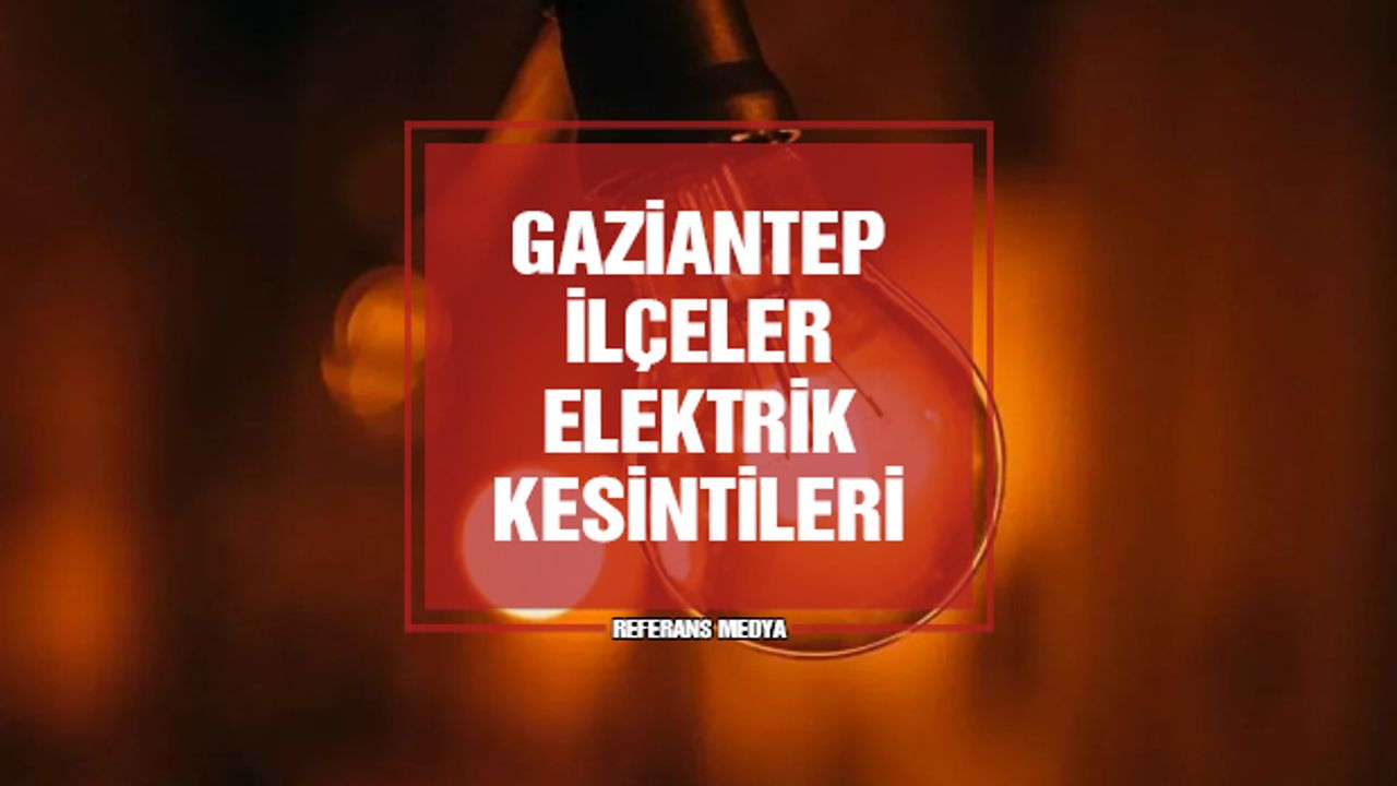 Gaziantep Araban, İslahiye, Karkamış, Nizip, Nurdağı, Oğuzeli, Yavuzeli Elektrik Kesintileri | 20 Mart 2024 Çarşamba