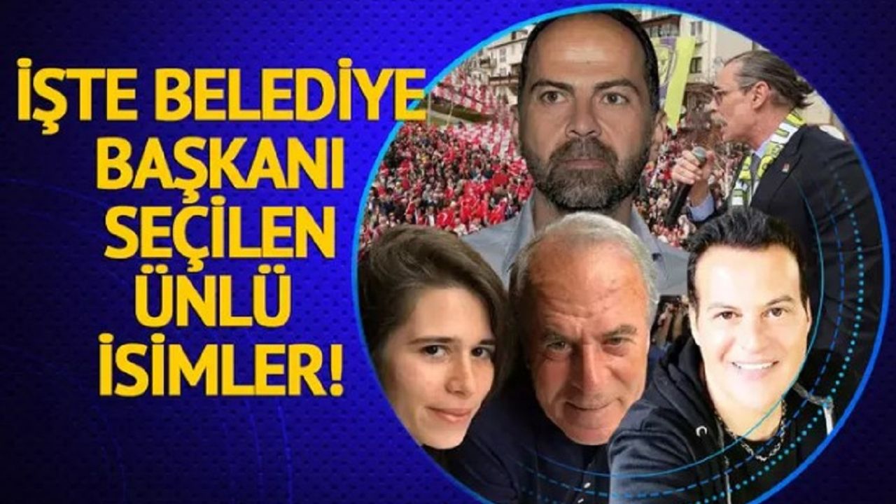 İşte belediye başkanı seçilen ünlü isimler