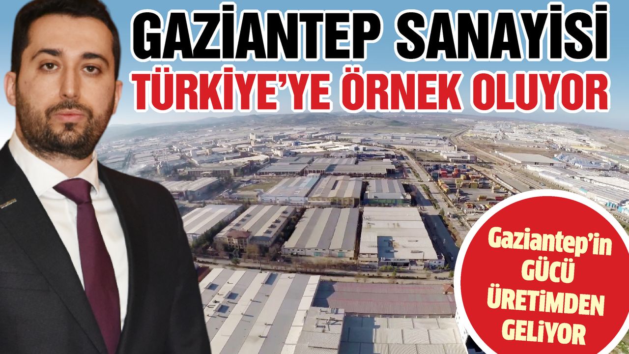 Gaziantep Sanayisi Türkiye’ye Örnek Oluyor
