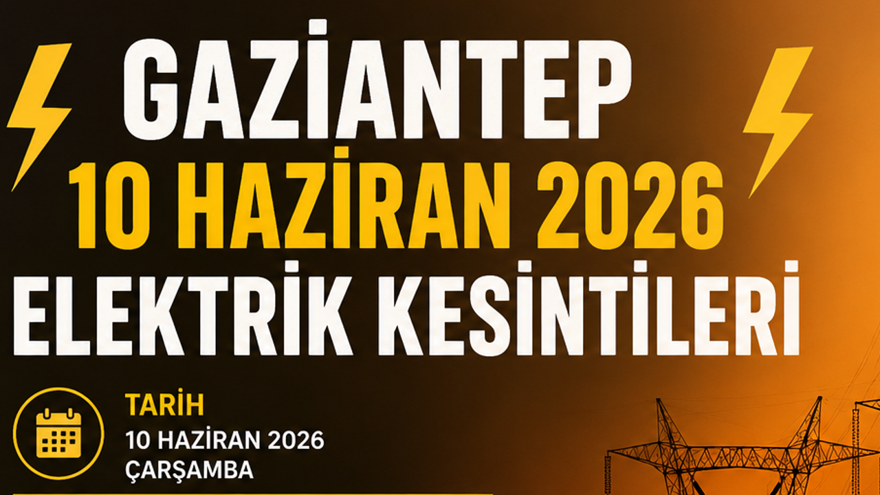 Gaziantep 10 Haziran 2026 Çarşamba elektrik kesint