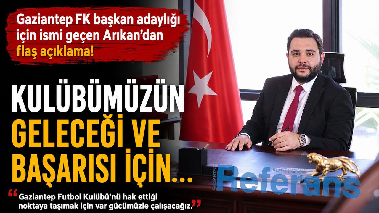 Gaziantep FK başkan adaylığı için ismi geçen Arıkan’dan flaş