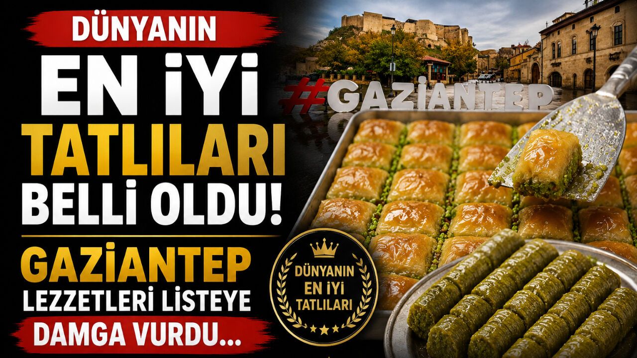 Dünyanın en iyi tatlıları belli oldu! Gaziantep lezzetleri l