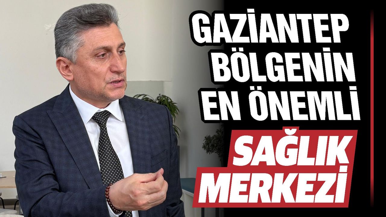 Gaziantep sağlık alanında çıtayı yükseltiyor!