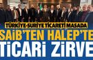 SAİB’ten Halep’te ticari zirve! Türkiye-Suriye ticareti masada…