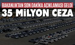 Bakanlıktan 35 milyon lira ceza