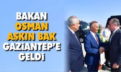 Bakan Bak Gaziantep'te