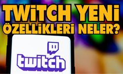 Twitch Yeni Özellikleri Neler?