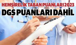 Hemşirelik Taban Puanları 2023 - (DGS Puanları Dahil)
