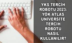 YKS TERCİH ROBOTU 2023: YÖK ATLAS üniversite tercih robotu nasıl kullanılır?