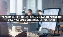 Yazılım Mühendisliği bölümü taban puanları - 2023 Yazılım Mühendisliği Puanları