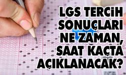 LGS tercih sonuçları ne zaman, saat kaçta açıklanacak?