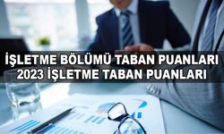İşletme bölümü taban puanları - 2023 İşletme Taban Puanları