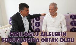 Fadıloğlu, ailelerin sorunlarına ortak oldu