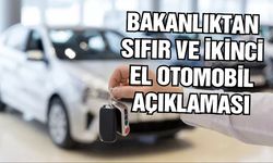 Bakanlıktan sıfır ve ikinci el otomobil açıklaması