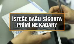 İsteğe bağlı sigorta primi ne kadar? 2023