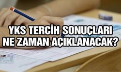 YKS tercih sonuçları ne zaman açıklanacak?