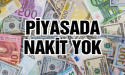 Durum Vahim! Piyasada nakit para yok