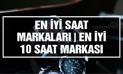 En iyi saat markaları | Dünyanın en iyi 10 saat markası