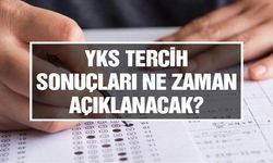 YKS Tercih Sonuçları Ne Zaman Açıklanacak?
