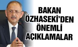 Bakan Özhaseki'den önemli açıklamalar