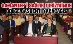 Gaziantep sağlık alanında çok önemli bir noktada!