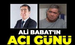 Ali Babat'ın acı günü!