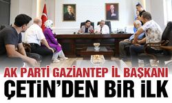 AK Parti Gaziantep İl Başkanı Çetin’den bir ilk